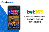 5 Epic Live Casino Game Shows to Play at bet365 Casino